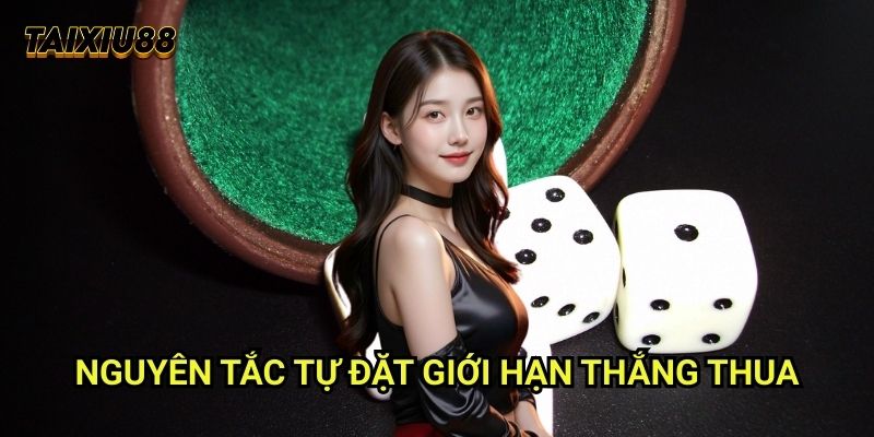 Tự đặt giới hạn thắng thua Tài xỉu 88: Quản lý rủi ro thông minh 1 Nguyên tắc Tự đặt giới hạn thắng thua