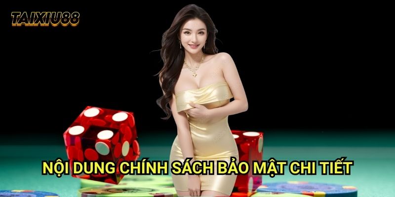 Chính sách bảo mật Tài xỉu - Cam kết bảo vệ thông tin người chơi 1 Nội dung Chính sách bảo mật chi tiết