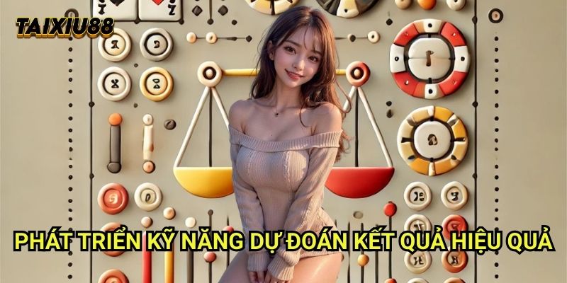 Kỹ năng dự đoán kết quả Tài xỉu 88: Phương pháp phân tích chuyên sâu 1 Phát triển Kỹ năng dự đoán kết quả hiệu quả