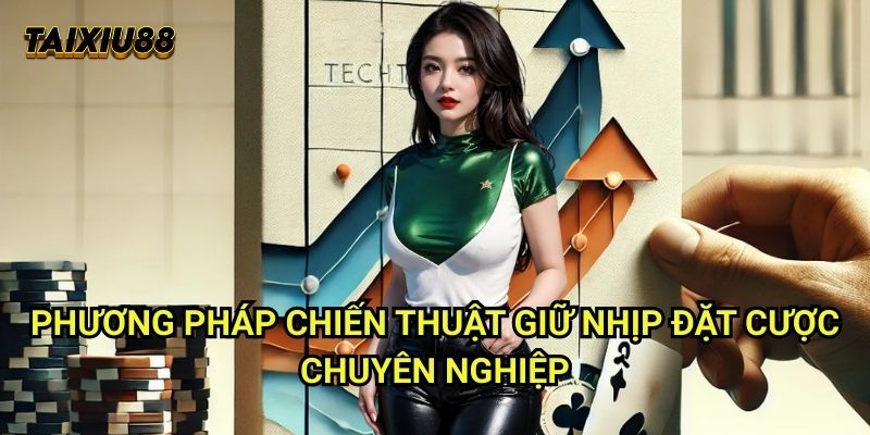 Chiến thuật giữ nhịp đặt cược Tài xỉu 88: Kỹ năng điều khiển tốc độ 1 Phương pháp Chiến thuật giữ nhịp đặt cược chuyên nghiệp