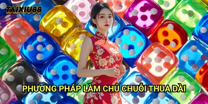 Làm chủ chuỗi thua dài Tài xỉu - Kỹ năng xử lý tâm lý hiệu quả 1 Phương pháp Làm chủ chuỗi thua dài