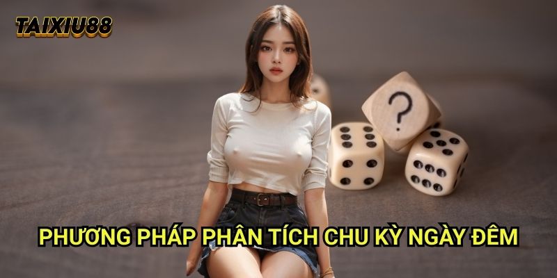 Phân tích chu kỳ ngày đêm Tài xỉu 88: Nắm bắt xu hướng thời điểm 1 Phương pháp Phân tích chu kỳ ngày đêm