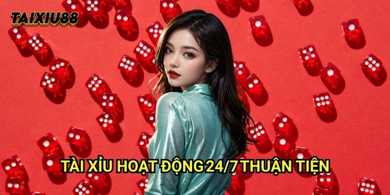 Khung giờ vàng chơi tài xỉu Tài xỉu - Lựa chọn thời điểm tốt nhất 2 Tài xỉu hoạt động 24/7 thuận tiện