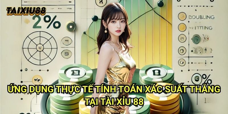Tính toán xác suất thắng Tài xỉu 88: Nâng cao tỷ lệ chiến thắng hiệu quả 2 Ứng dụng thực tế Tính toán xác suất thắng tại Tài xỉu 88